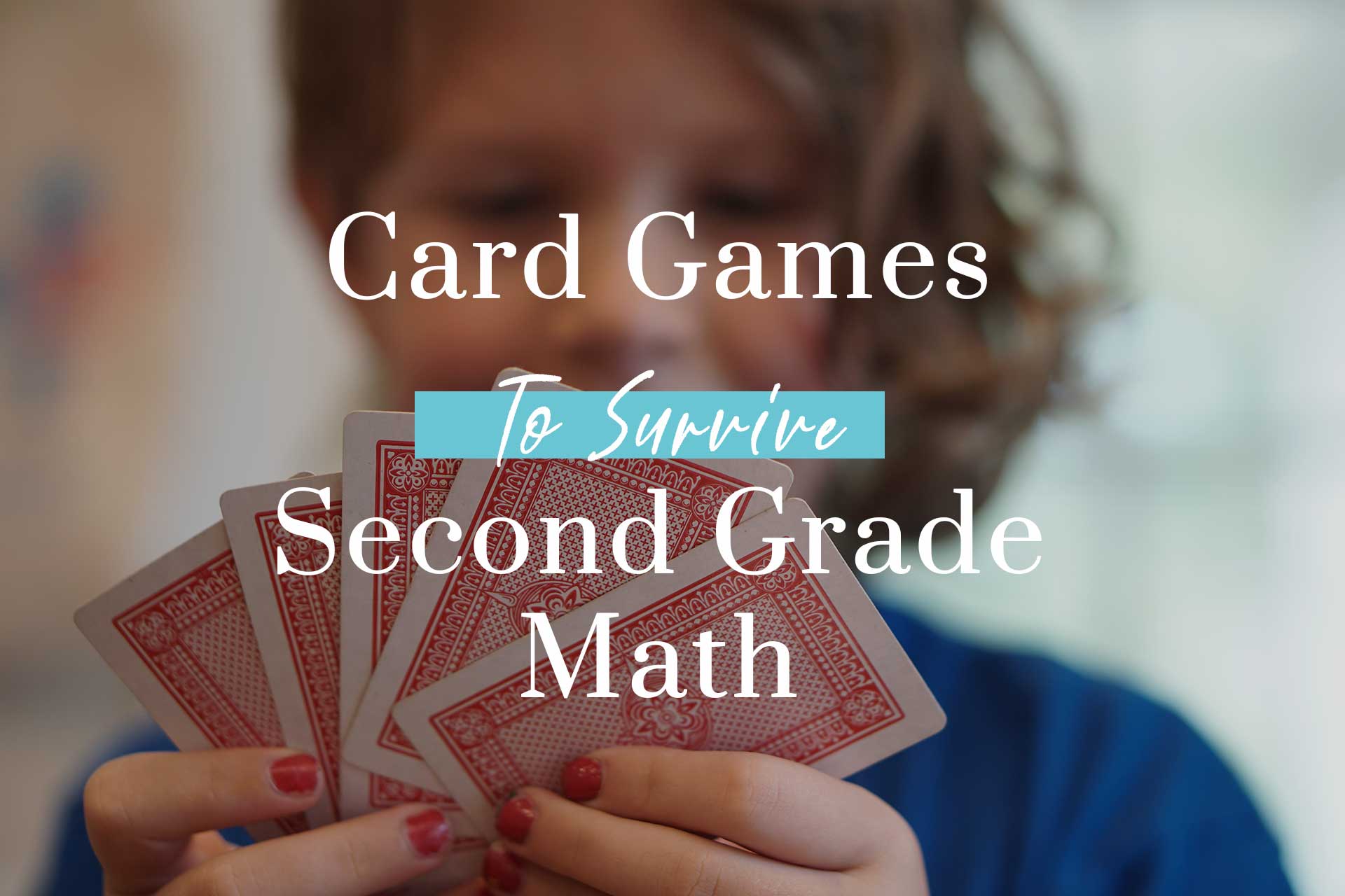 Card Games To Survive Second Grade Math - Maker Fam